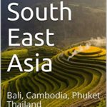 Travel South East Asia: Bali, Cambodia, Phuket Thailand