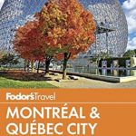 Fodor’s Montreal & Quebec City (Full-color Travel Guide)
