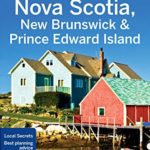 Lonely Planet Nova Scotia, New Brunswick & Prince Edward Island (Travel Guide)