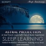 Astral Projection & Soul Travel, Learn Safe Out of Body Experience: Sleep Learning, Guided Meditation, Affirmations, Relaxing Deep Sleep