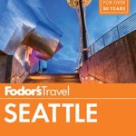 Fodor’s Seattle (Full-color Travel Guide)