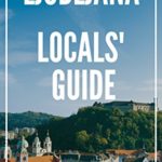 Ljubljana 25 Secrets – The Locals Travel Guide  For Your Trip to Ljubljana (Slovenia) 2017: Skip the tourist traps and explore like a local : Where to Go, Eat & Party in Ljubljana