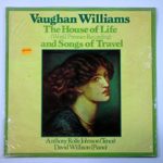 Vaughan Williams: The House of Life (World Premier Recording) and Songs of Travel / Anthony Rolfe Johnson (Tenor), David Wilison (Piano)