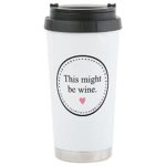 CafePress – This Might Be Wine Travel Mug – Stainless Steel Travel Mug, Insulated 16 oz. Coffee Tumbler