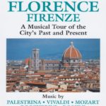 Naxos Scenic Musical Journeys Florence, Italy Musical Tour of the City’s Past and Present