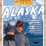 Travel With Kids: Alaska