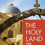 The Holy Land for Christian Travelers: An Illustrated Guide to Israel