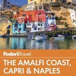 Fodor’s The Amalfi Coast, Capri & Naples (Full-color Travel Guide)