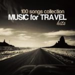100 Songs Collection: Music for Travel Hits
