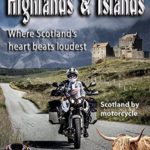 Highlands & Islands – Where Scotland’s heart beats loudest/Scotland by motorcycle