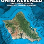 Oahu Revealed: The Ultimate Guide to Honolulu, Waikiki & Beyond