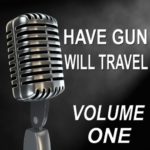 Have Gun Will Travel – Old Time Radio Show, Vol. One