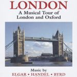 Naxos Scenic Musical Journeys London A Musical Tour of London and Oxford