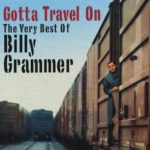 Gotta Travel On: The Very Best Of Billy Grammar