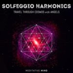 Solfeggio Harmonics: Travel Through Cosmos with Angels