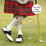 A Course Called Scotland: Searching the Home of Golf for the Secret to Its Game