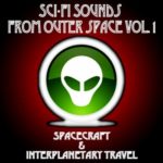 Sci-Fi Sounds from Outer Space Vol. 1 (Spacecraft & Interplanetary Travel)