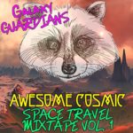 Galaxy Guardians: Awesome Cosmic Space Travel Mixtape Vol. 1