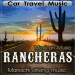 Car Travel Music. Mexican Music Rancheras. Mariachi Driving Music