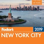 Fodor’s New York City 2019 (Full-color Travel Guide Book 29)