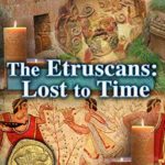 The Etruscans: Lost to Time