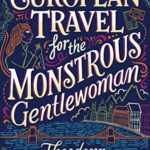 European Travel for the Monstrous Gentlewoman (The Extraordinary Adventures of the Athena Club Book 2)