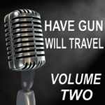 Have Gun Will Travel – Old Time Radio Show, Vol. Two