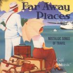 Far Away Places: Nostalgic Songs of Travel