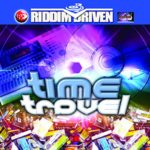 Riddim Driven: Time Travel