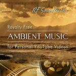 Royalty Free Ambient Music for Personal YouTube Videos