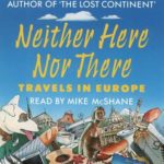 Neither Here Nor There[Travels In Europe]