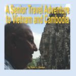 A Senior Travel Adventure to Vietnam and Cambodia