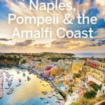 Lonely Planet Naples, Pompeii & the Amalfi Coast (Travel Guide)