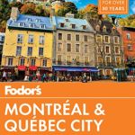 Fodor’s Montreal and Quebec City (Full-color Travel Guide Book 29)