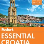 Fodor’s Essential Croatia: with a Side Trip to Montenegro (Travel Guide)