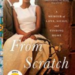 From Scratch: A Memoir of Love, Sicily, and Finding Home