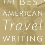 Best American Travel Writing 2016 (The Best American Series ®)