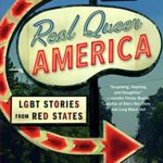 Real Queer America: LGBT Stories from Red States