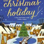 The Christmas Holiday: The perfect heart-warming read full of festive magic