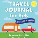 The Ultimate Travel Journal For Kids: Awesome Activities for Your Adventures