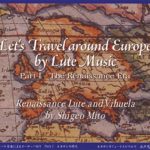Let’s Travel Around Europe by Lute Music, Vol. 1: The Renaissance Era