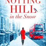 Notting Hill in the Snow: The most heartwarming and uplifting Christmas romance of 2019