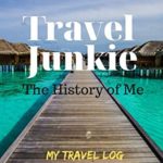 Travel Junkie: The History of Me: My Travel Log: Travel Journal and Record Book with prompts &travel wish list for 50+ adventures. A gift for everyone.