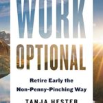 Work Optional: Retire Early the Non-Penny-Pinching Way