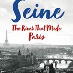 The Seine: The River that Made Paris