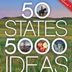 50 States, 5,000 Ideas: Where to Go, When to Go, What to See, What to Do