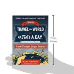 How to Travel the World on $50 a Day: Third Edition: Travel Cheaper, Longer, Smarter