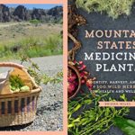 Mountain States Medicinal Plants: Identify, Harvest, and Use 100 Wild Herbs for Health and Wellness