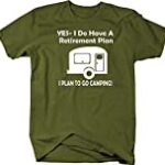 Yes I Do Have a Retirement Plan – Go Camping RV Camper T shirt – Xlarge