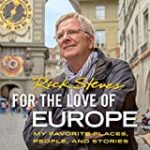 For the Love of Europe: My Favorite Places, People, and Stories